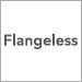 Flangeless