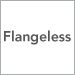 Flangeless