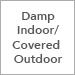 Damp (Indoor/Covered Outdoor)
