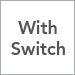 With Switch