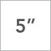 5 Inch