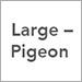 Large – Pigeon