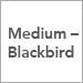 Medium – Blackbird