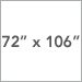 72 in x 106 in