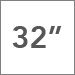 32 Inch