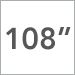 108 Inch