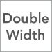 Double-Width