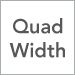 Quad-Width