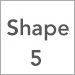 Shape 5