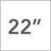22 Inch