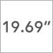 19.69 Inch