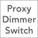 Proxy Dimmer Switch