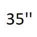 35 in
