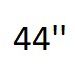 44 in