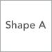 Shape A