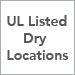 UL Listed Dry Locations