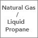 Natural Gas / Liquid Propane