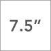 7.5 Inch