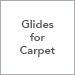 Glides for Carpet