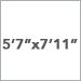 5 ft 7 in x 7 ft 11 in