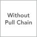 Without Pull Chain