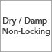 Dry with Damp Non-Locking