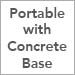 Portable with Concrete Base