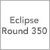 Eclipse Round 350