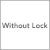 Without Lock