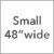 Small / 48-In. Wide