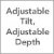 Adjustable Tilt/Adjustable Depth