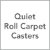 Quiet Roll Carpet Casters
