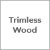 Trimless Wood