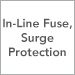 In-Line Fuse, Surge Protection