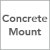 Concrete Mount