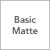 BASIC/MATTE