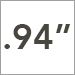 .94 inch