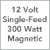 12 Volt Single-Feed 300 Watt Magnetic