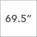 69.5 Inch