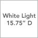 White Light / 15.75 Inch D