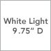 White Light / 9.75 Inch D