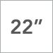22 Inch