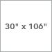 30 in. x 106 in.