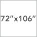 72 in x 106 in