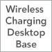 Wireless Charging Desktop Base