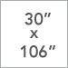30 in. x 106 in.