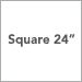 Square 24 Inch