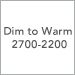 Dim to Warm 2700-2200