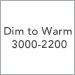 Dim to Warm 3000-2200
