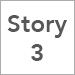 Story 3